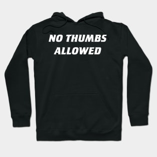 No Thumbs Allowed Hoodie